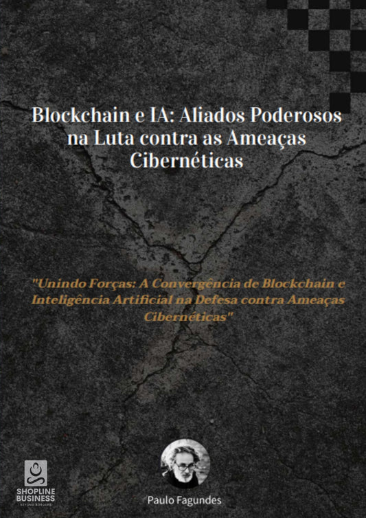 Blockchain e IA Aliados Poderosos na Luta contra as Ameaças Cibernéticas